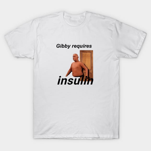 gibby requires insulin T-Shirt by CatGirl101